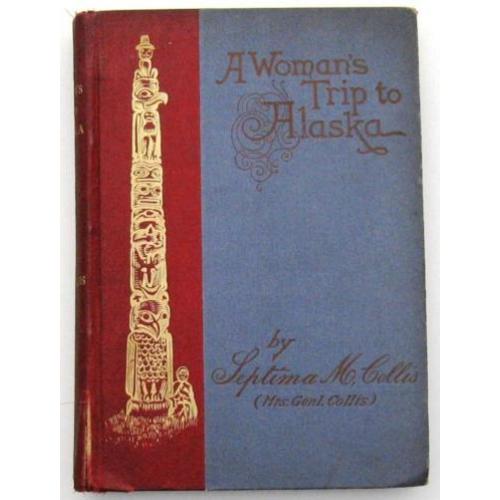A Woman's Trip to Alaska [c.1890] Collis - Reisverslag